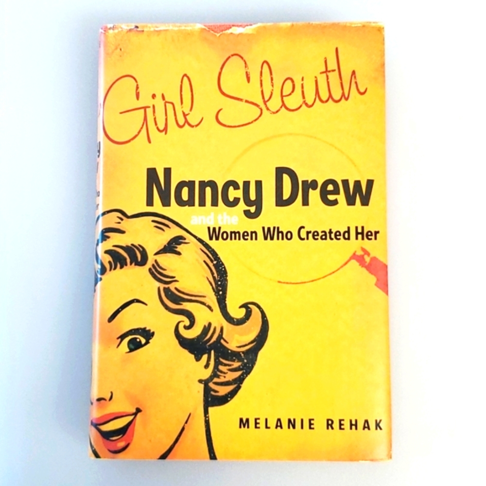 'GIRL SLEUTH' Nancy Drew and the women who created her Melanie Rehak history